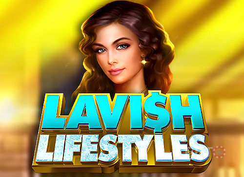 Lavish Lifestyles